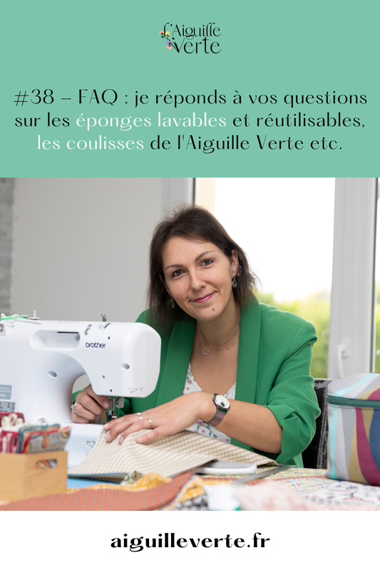 #38 - FAQ : je réponds à vos questions sur les éponges lavables et réutilisables, les coulisses de l'Aiguille Verte etc.