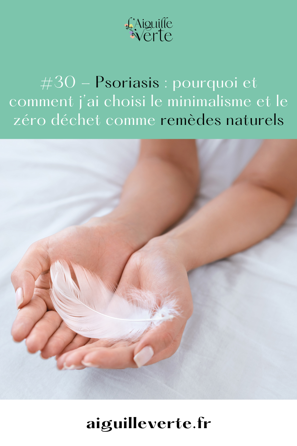 #30 - Psoriasis : pourquoi et comment j’ai choisi le minimalisme et le zéro déchet naturel