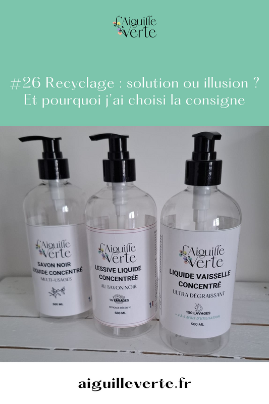 #26 - Recyclage : solution ou illusion ? Et pourquoi j’ai choisi la consigne